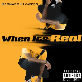 When It's Real by Bernard Flowers