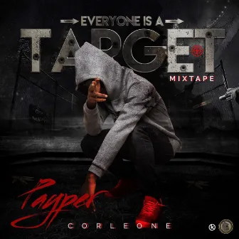 Everyone's A Target by Payper Corleone