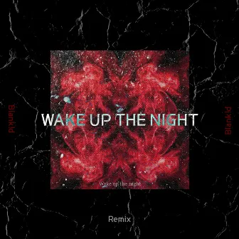 Wake up the night Remix (Feat. kimdaehyun, Martian, ANDDOUBLEYOU, NO E) by Blank!d