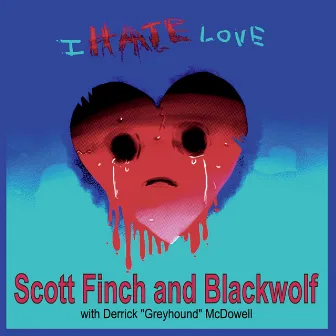 I Hate Love by Scott Finch