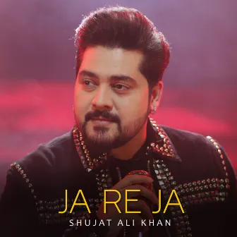 Ja Re Ja by Shujat Ali Khan