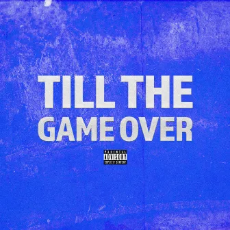 Till the Game Over by Ron Don Veezy