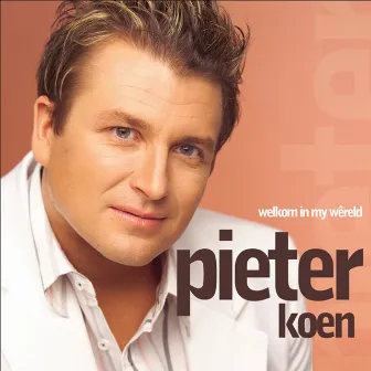 Welkom In My Wereld by Pieter Koen