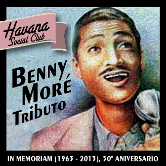 Benny Moré Tributo: In Memoriam (1963 - 2013) [50º Aniversario] by Havana Social Club