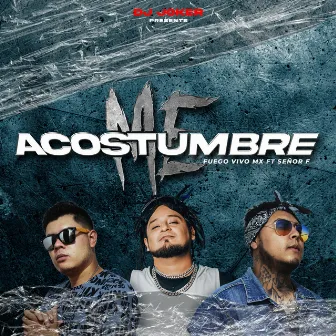 Me Acostumbre by Fuego Vivo Mx