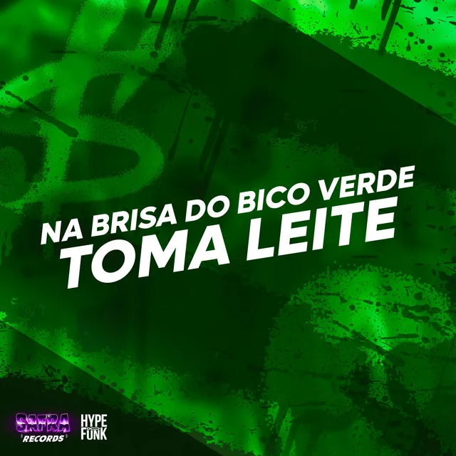 Na Brisa do Bico Verde - Toma Leite