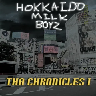 THA CHRONICLES I by HOKKAIDO MILK BOYZ