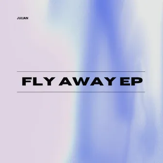 Fly Away EP by Julian