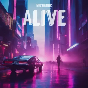 Alive by Mictronic