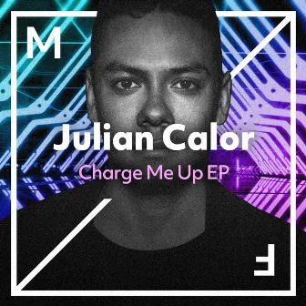 Charge Me Up EP by Julian Calor