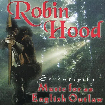 Robin Hood: Music for an English Outlaw by Serendipity