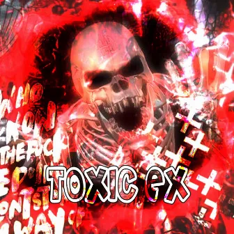 Toxic Ex by Hello Hannes