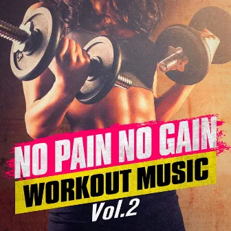 No Pain No Gain Workout Music, Vol. 2 by Unknown Artist