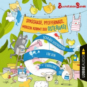 Spaßhase, Pfeffernase, morgen kommt der Osterhase! - Schräge Geschichten für den Frühling by Anonym