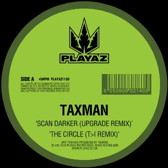 Scan Darker (Upgrade Remix) / The Circle (T>I Remix) by Taxman