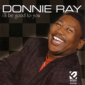 I'll Be Good To You by Donnie Ray