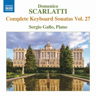 D. Scarlatti: Complete Keyboard Sonatas, Vol. 27 by Sergio Gallo