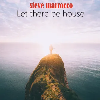 Let There Be House by Steve Marrocco