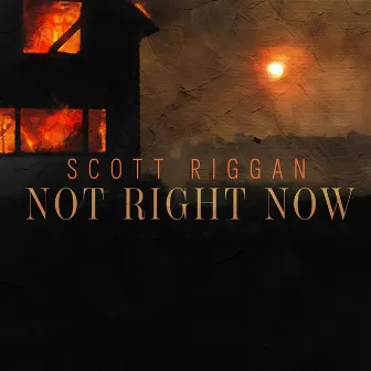 Not Right Now by Scott Riggan