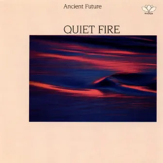 Quiet Fire by Ancient Future