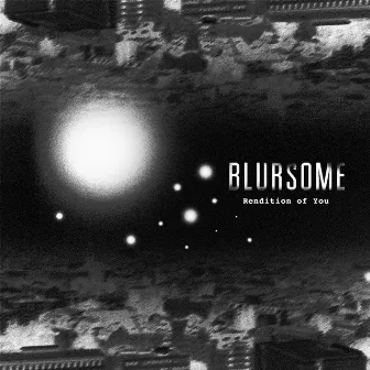 Rendition of You by Blursome