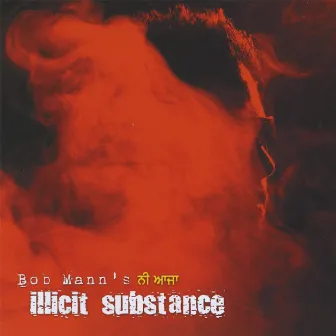 Illicit Substance by Bob Mann