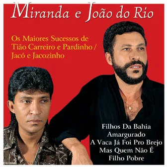 Os Maiores Sucessos de Tião Carreiro e Pardinho / Jacó e Jacozinho by Miranda e João do Rio