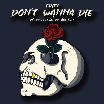 Don't Wanna Die by Edify