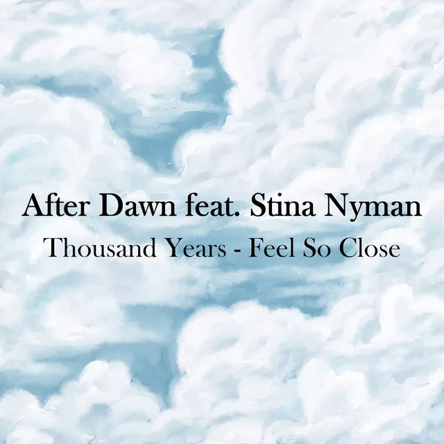 Thousand Years / Feel So Close (feat. Stina Nyman)