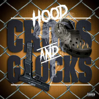 Crocs and Glocks by Hood