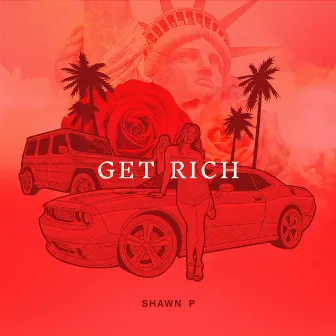 Get Rich by Shawn P