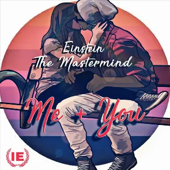 Me + You by Einstein the Mastermind