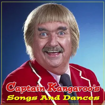 Captain Kangaroo's Songs And Dances by Bob Keeshan