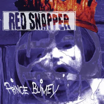 Prince Blimey by Red Snapper