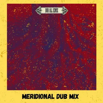 Meridional Dub Mix by Dub All Sense