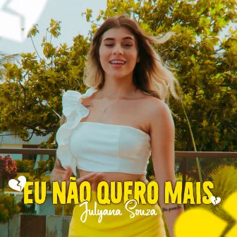 Eu Não Quero Mais by Julyana Souza