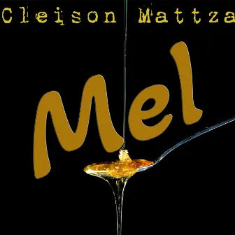 Mel by CLEISON MATTZA