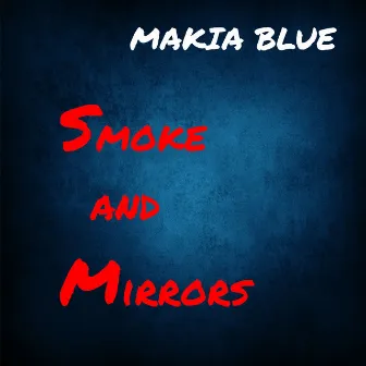 Smoke and Mirrors by Makia Blue