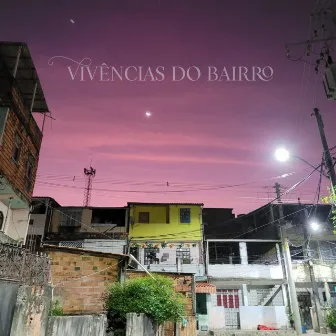 Vivências do Bairro by Ed Wezzy