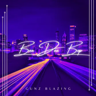 Bee Dee Bop by Gunz Blazing