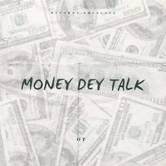 Money dey talk by OT