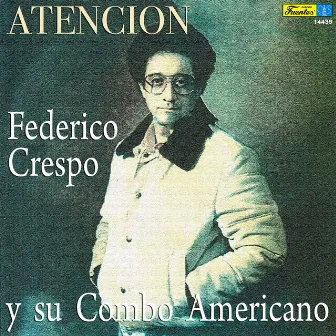 Atención by Federico Crespo y su Combo Americano