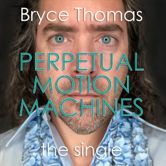 Perpetual Motion Machines by Bryce Thomas