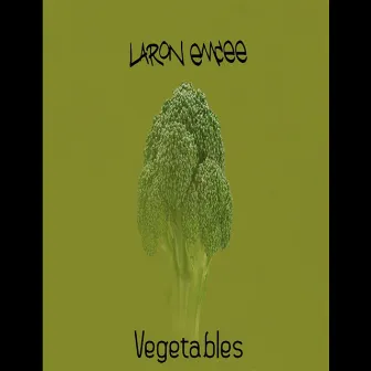 Vegetables by LaRon Emcee