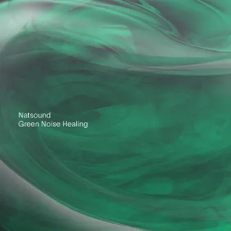 Green Noise Healing by Natsound