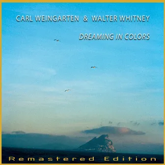 Dreaming in Colors (Remastered Edition) by Carl Weingarten