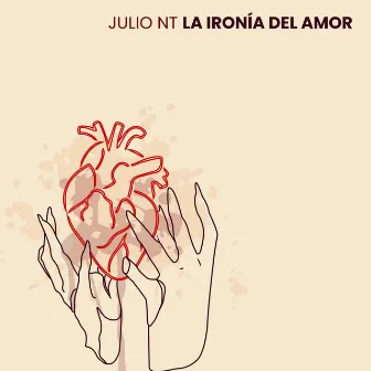 La Ironía del Amor by Julio NT