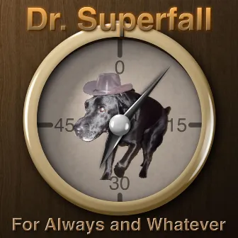 For Always and Whatever by Dr. Superfall