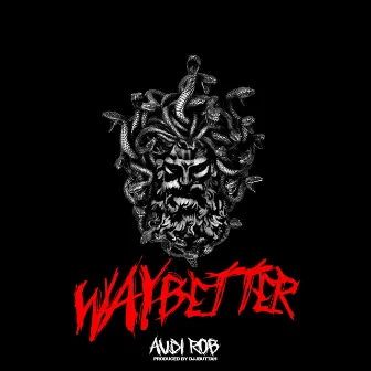 Way Better by Audi Rob