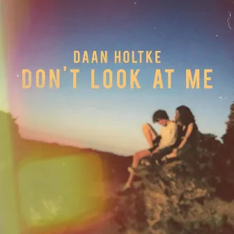 Don't Look at Me by Daan Holtke